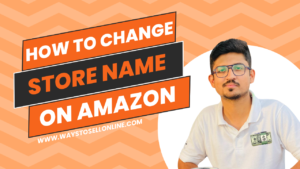 How To Change Store Name On Amazon In 6 Easy Steps